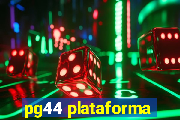 pg44 plataforma